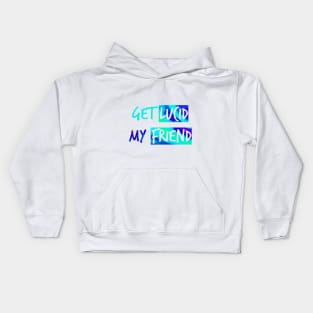 Get lucid, my friend - Lucid dreamers design N°1 Kids Hoodie